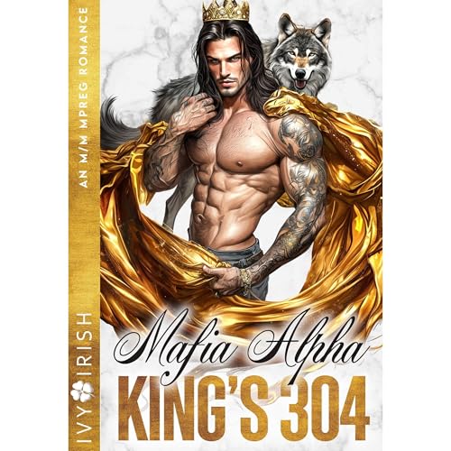 Mafia Alpha King's 304: An M/M Mpreg Romance by Ivy Irish