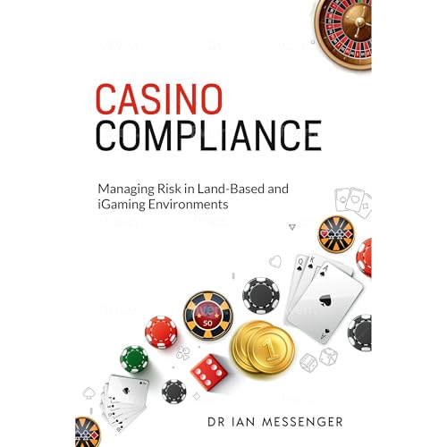 Casino Compliance: Managing Risk in Land-Based and iGaming Environments