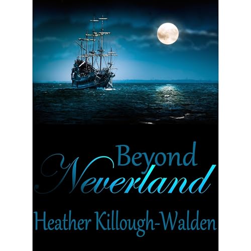 Beyond Neverland (Sequel to Forever Neverland) by Heather Killough-Walden