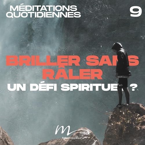 Briller sans râler, un défi spirituel ? - Une Foi Méditation 9 - Philippiens 2.14-16 - Jérémie Chamard - Eglise M by Unknown