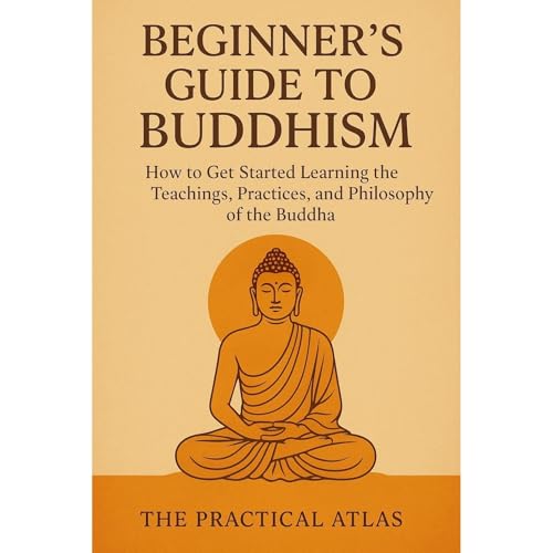 Beginner's Guide to Buddhism by The Practical Atlas
