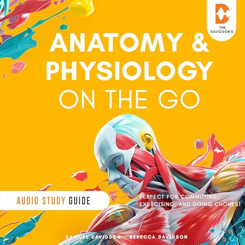 Anatomy and Physiology On the Go - Audio Study Guide