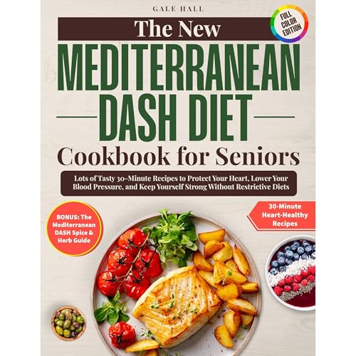 The New Mediterranean Dash Diet Cookbook for Seniors by Gale Hall