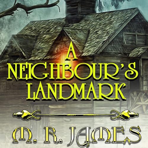 A Neighbour's Landmark by M. R. James