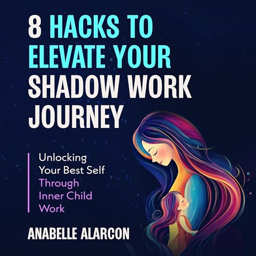 8 Hacks to Elevate Your Shadow Work Journey