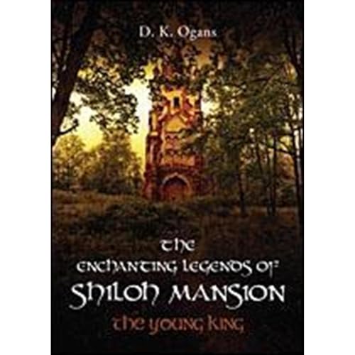 The Enchanting Legends of Shiloh Mansion:The Young King - Expanded Edition