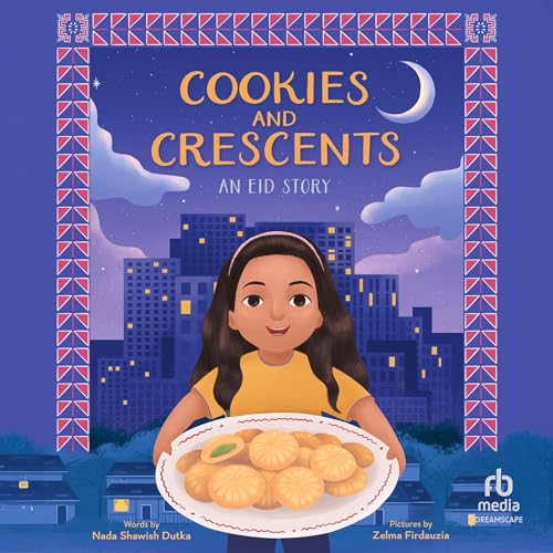 Cookies and Crescents: An Eid Story by Nada Shawish Dutka