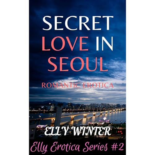 Secret Love in Seoul by Elly Winter