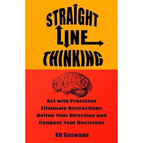 Straight Line Thinking by KR Goswami
