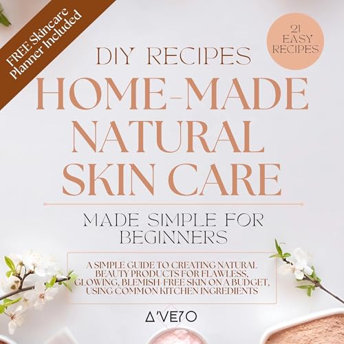 Home-Made Natural Skincare Made Simple for Beginners by Aveyo Wisdom