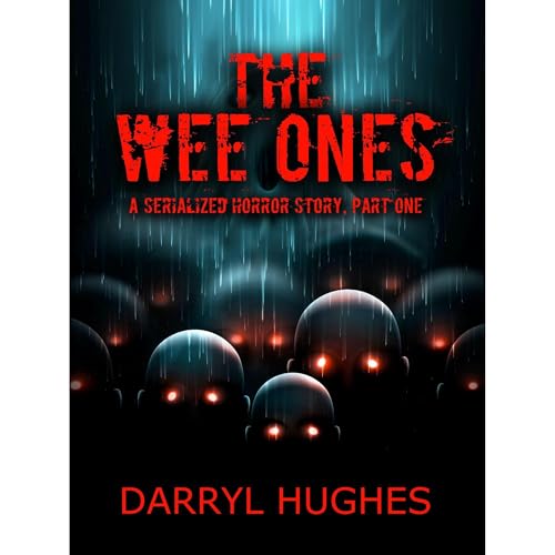 "THE WEE ONES" by Darryl Hughes: Part One