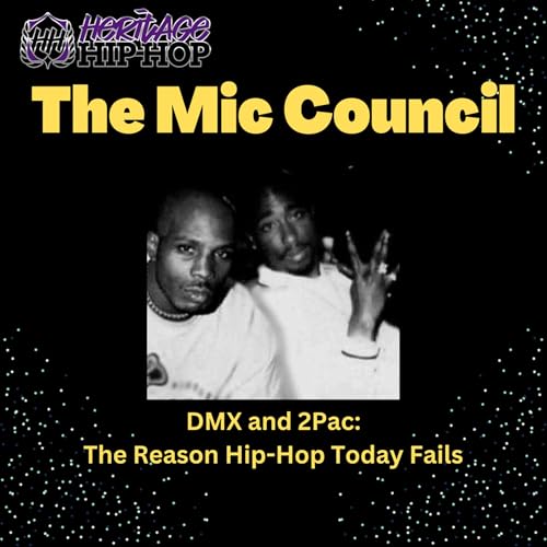 The Mic Council: DMX and 2PAC are the reason why Hip-Hop Fails Today