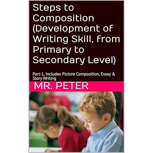 Steps to Composition (Development of Writing Skill, from Primary to Secondary Level)