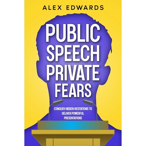 Public Speech, Private Fears by Alex Edwards