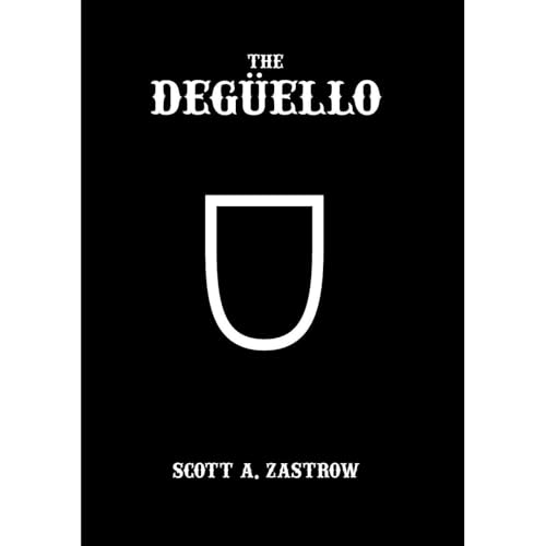 The Degüello by Scott Zastrow