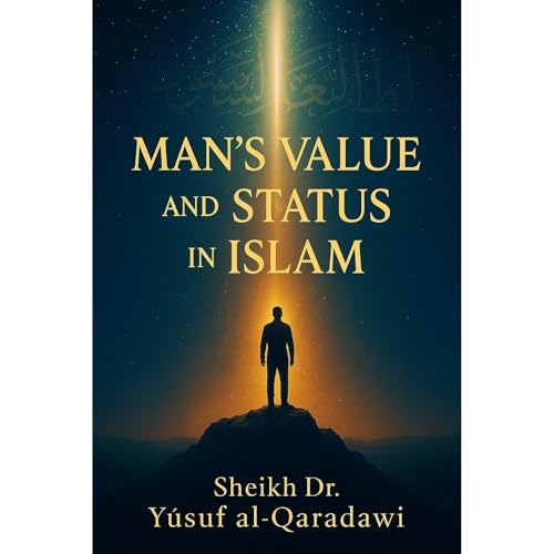 Man’s Value and Status in Islam