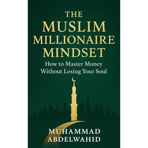 The Muslim Millionaire Mindset