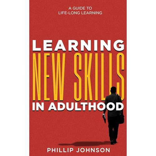 Learning New Skills in Adulthood by Philip Johnson