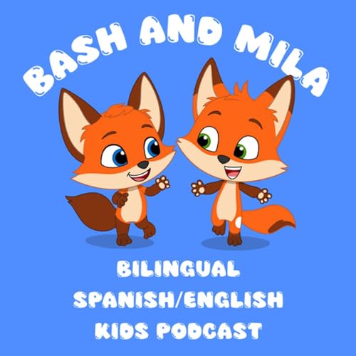Bash & Mila: A Bilingual Kids Podcast (English & Spanish) by Bash and Mila
