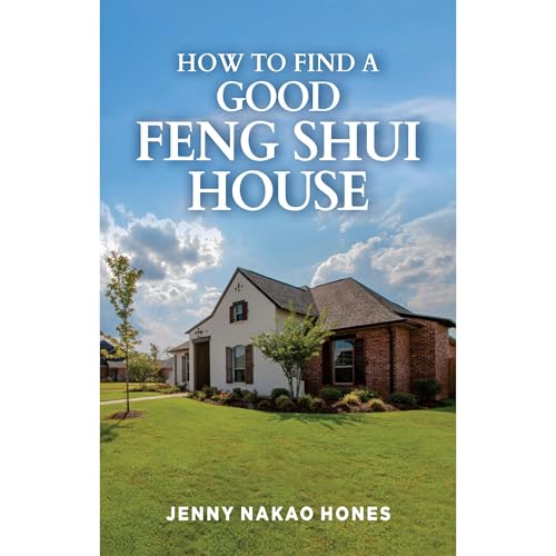 How to Find a Good Feng Shui House by Jenny Nakao Hones