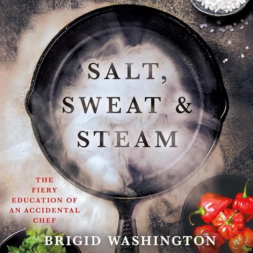Salt, Sweat &amp; Steam by Brigid Washington