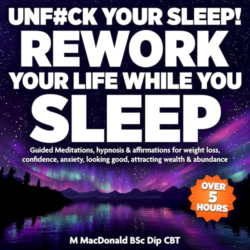Unf#ck Your Sleep! Rework Your Life While You Sleep