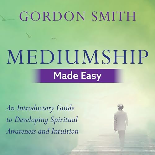 Mediumship Made Easy by Gordon Smith