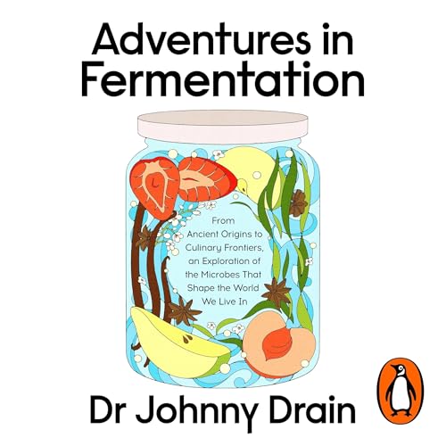 Adventures in Fermentation by Johnny Drain