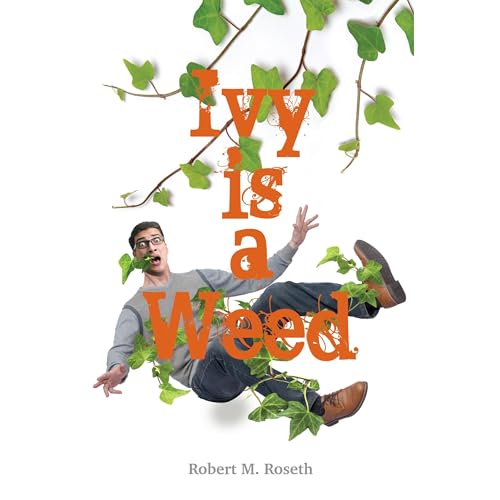 Ivy is a Weed by Robert Roseth