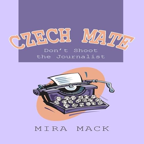 Czech Mate: Don't Shoot the Journalist