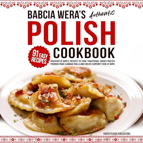 Babcia Wera’s Authentic Polish Cookbook