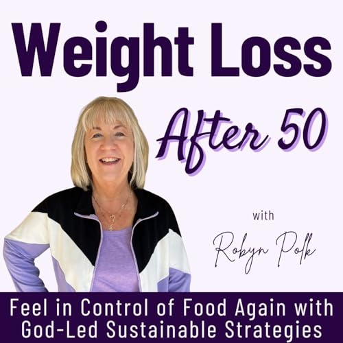 Weight Loss After 50 | Menopause, Metabolism, Hormones, Healthy Eating, Pain Relief, Low Carb Diet by Robyn Polk | Faith-Led Low Carb Lifestyle Coach