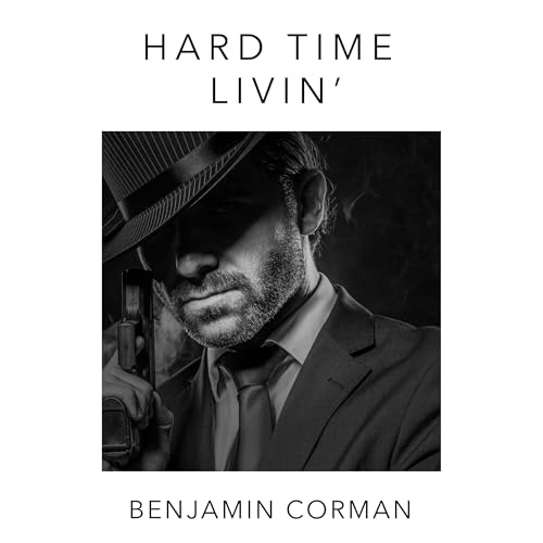 Hard Time Livin' by Benjamin Corman