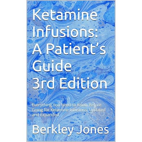 Ketamine Infusions: A Patient’s Guide by Berkley Jones