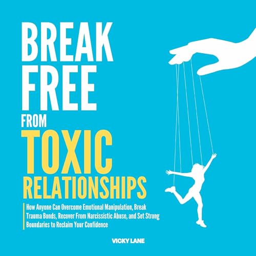 Break Free from Toxic Relationships
