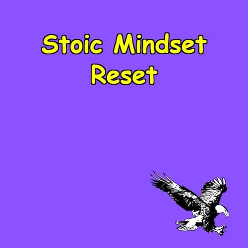 Stoic Mindset Reset | Power Moves for Calm & Control