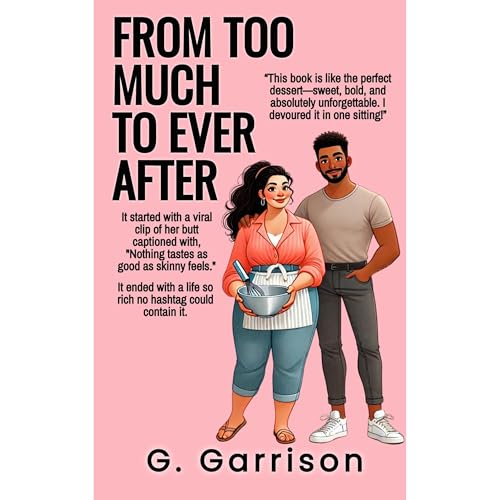 From Too Much to Ever After