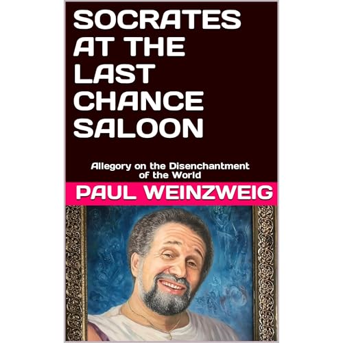 SOCRATES AT THE LAST CHANCE SALOON by Paul Weinzweig