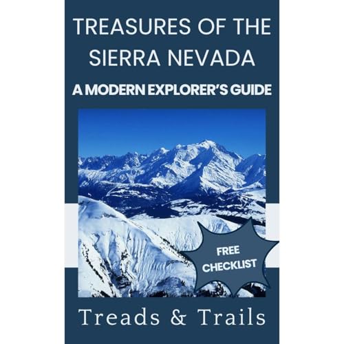 Treasures of the Sierra Nevada: A Modern Explorer's Guide