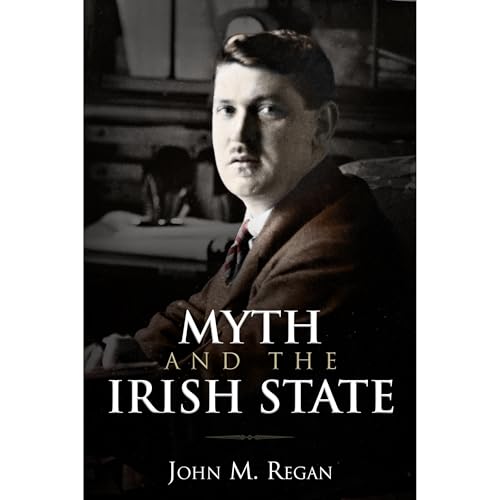 Myth and the Irish State by John Regan