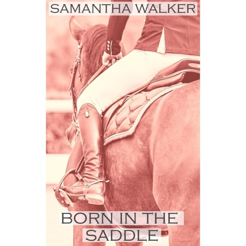 Born in the Saddle by Samantha Walker
