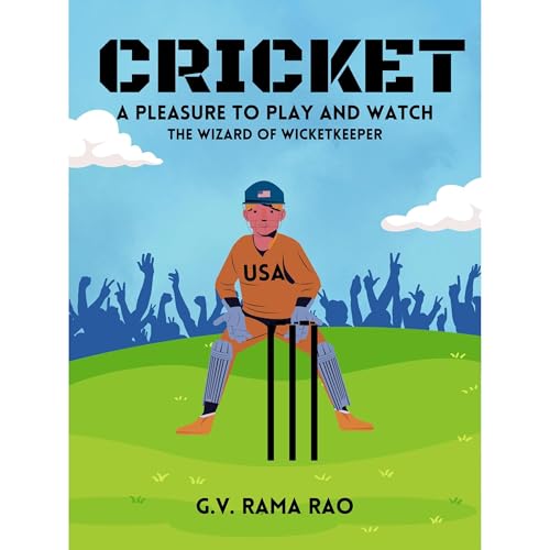 CRICKET A Pleasure to Play and Watch by G.V. Rama Rao