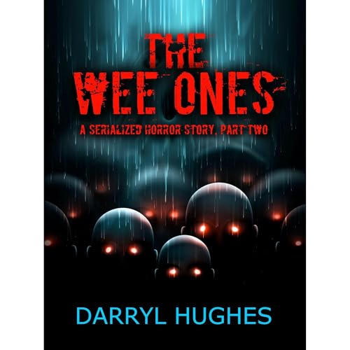 "THE WEE ONES" by Darryl Hughes: Part Two