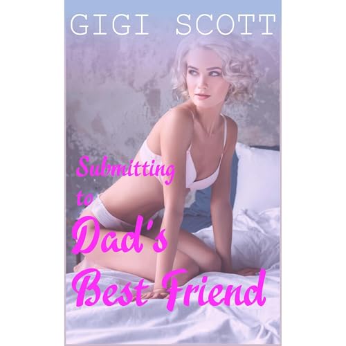 Submitting to Dad's Best Friend