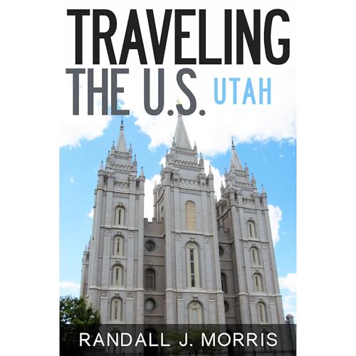 Traveling the U.S.: Utah by Randall Morris
