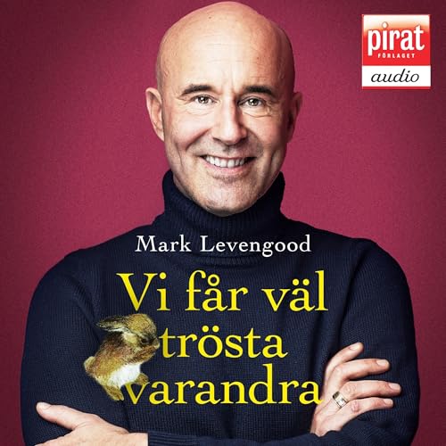 Vi får väl trösta varandra by Mark Levengood