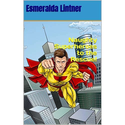 Naughty Superheroes to the Rescue!