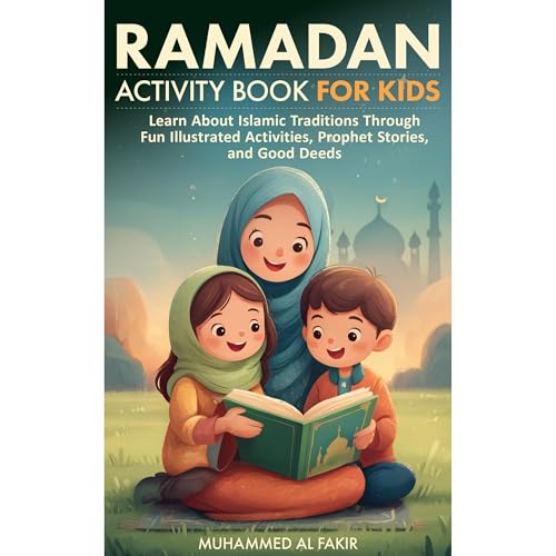 Ramadan Activity Book for Kids: Learn About Islamic Traditions Through Fun Illustrated Activities, Prophet Stories, and Good Deeds