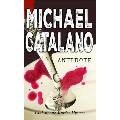 Antidote (Book 22: Jab Boone Murder Mystery Series) (Jab Boone Murder Mysteries)