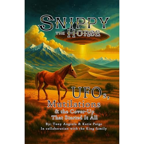 Snippy the Horse: UFOs, Mutilations & the Cover-Up That Started It All